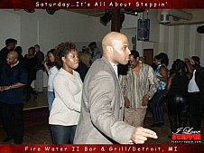 It's All About Steppin', Fire Water II Bar & Grill